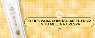 10 TIPS PARA CONTROLAR EL FRIZZ EN TU MELENA CRESPA